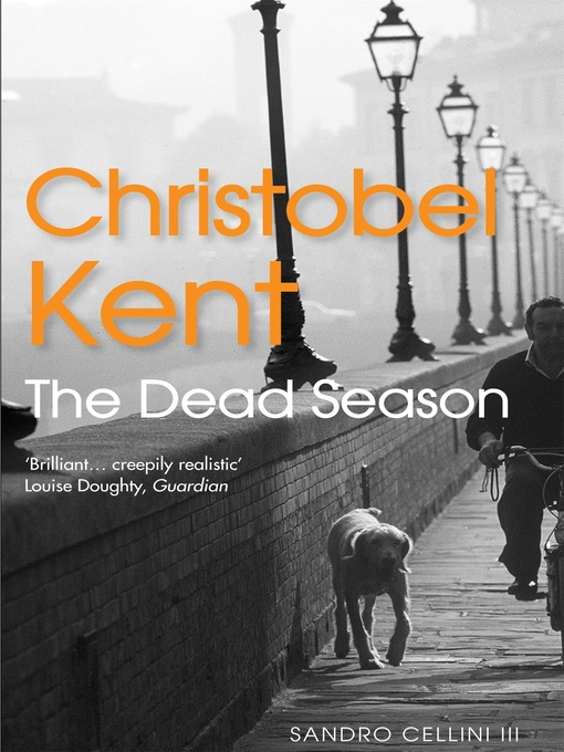 Title details for The Dead Season by Christobel Kent - Available